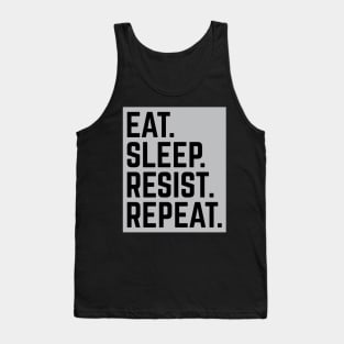 "Eat. Sleep. Resist. Repeat." Resistance T-Shirt Tank Top